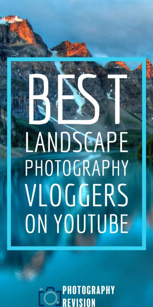 Best Landscape Photography Vloggers on YouTube